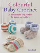 Colourful Baby Crochet : 35 Adorable and Easy Patterns for Babies and Toddlers-9781800652552