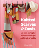 Knitted Scarves and Cowls : 35 Quick and Stylish Patterns Suitable for Knitters of All Abilities-9781800652590