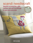 Scandi Needlecraft: 35 step-by-step projects to make : Beautiful Accessories, Gifts, Clothes, and Soft Furnishings to Sew and Embroider-9781800652682