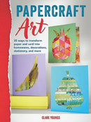 Papercraft Art : 35 Projects to Transform Paper and Card-9781800653023