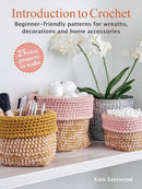 Introduction to Crochet: 25 easy projects to make : Beginner-Friendly Patterns for Wreaths, Decorations and Home Accessories-9781800653122