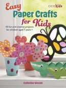 Easy Paper Crafts for Kids : 45 Fun and Creative Projects for Children Aged 5 Years +-9781800653313