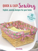 Quick & Easy Sewing: 35 simple projects to make : Stylish, Speedy Designs for Your Home-9781800653351