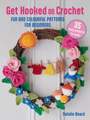 Get Hooked on Crochet: 35 easy projects : Fun and Colourful Patterns for Beginners-9781800653641
