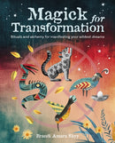 Magick for Transformation : Rituals and Alchemy for Manifesting Your Wildest Dreams-9781800653740