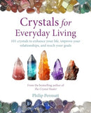Crystals for Everyday Living : Bring Happiness to Your Home, Achieve Your Goals, and Enhance Every Element of Your Well-Being-9781800653757