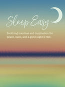 Sleep Easy : Soothing Mantras and Inspiration for Peace, Calm, and a Good Night's Rest-9781800654136