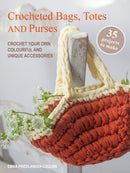 Crocheted Bags, Totes and Purses: 35 projects to make : Crochet Your Own Colourful and Unique Accessories-9781800654211