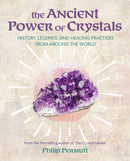 The Ancient Power of Crystals : History, Legends, and Healing Practices from Around the World-9781800654624