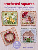 Crocheted Squares: 35 patterns to make : Celebration and Nature-Inspired Blocks for Garlands and Greetings Cards, Plus Stunning Projects-9781800654648