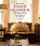 Faded Glamour in the City : Romantic Interiors for Urban Living-9781800654679