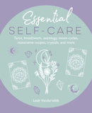 Essential Self-Care : Tarot, Breathwork, Astrology, Moon Cycles, Restorative Recipes, Crystals, and More-9781800654716