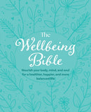 The Wellbeing Bible : Nourish Your Body, Mind, and Soul for a Healthier, Happier, and More Balanced Life-9781800655768