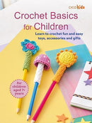 Crochet Basics for Children: For children aged 7+ years : Learn to Crochet Fun and Easy Toys, Accessories and Gifts-9781800655850