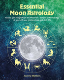 Essential Moon Astrology : How to Gain Insight from the Moon for a Deeper Understanding of Yourself, Your Relationships, and Daily Life-9781800655942