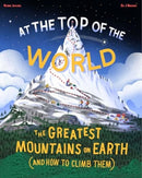 At The Top of the World : The Greatest Mountains on Earth (and how to climb them)-9781800660472