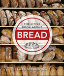 The Little Book About Bread : Baked to Perfection-9781800690110