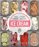 The Little Book About Ice Cream : Frozen to Perfection-9781800690325