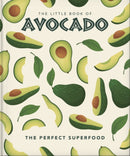 The Little Book of Avocado : The ultimate superfood-9781800690332