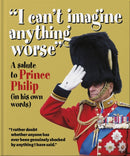 I can't imagine anything worse : A salute to Prince Philip (in his own words)-9781800690714