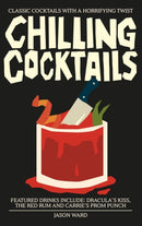 Chilling Cocktails : Classic Cocktails with a Horrifying Twist-9781800691186