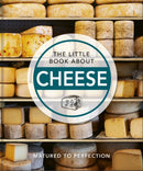 The Little Book About Cheese : Matured to Perfection-9781800691803