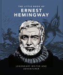 The Little Book of Ernest Hemingway : Legendary Writer and Adventurer-9781800694293