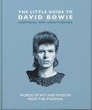 The Little Guide to David Bowie : Words of wit and wisdom from the Starman-9781800695115