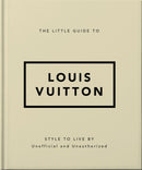 The Little Guide to Louis Vuitton : Style to Live By-9781800695337