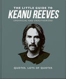 The Little Guide to Keanu Reeves : The Nicest Guy in Hollywood-9781800695375