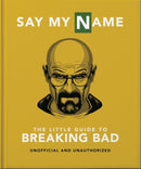 Say My Name : The Little Guide to Breaking Bad-9781800695795