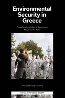 Environmental Security in Greece : Perceptions from Industry, Government, NGOs and the Public-9781800713611