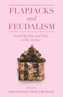 Flapjacks and Feudalism : Social Mobility and Class in The Archers-9781800713895