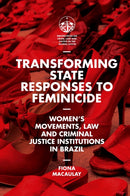 Transforming State Responses to Feminicide : Women's Movements, Law and Criminal Justice Institutions in Brazil-9781800715660