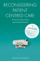 Reconsidering Patient Centred Care : Between Autonomy and Abandonment-9781800717466