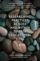 Researching Practices Across and Within Diverse Educational Sites : Onto-Epistemological Considerations-9781800718722