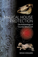 Magical House Protection : The Archaeology of Counter-Witchcraft-9781800730212