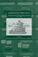 Defeating Impunity : Attempts at International Justice in Europe since 1914-9781800732612