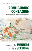 Configuring Contagion : Ethnographies of Biosocial Epidemics-9781800733046
