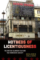 Hotbeds of Licentiousness : The British Glamour Film and the Permissive Society-9781800734869