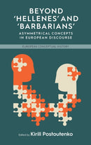 Beyond 'Hellenes' and 'Barbarians' : Asymmetrical Concepts in European Discourse-9781800736795