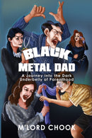 Black Metal Dad: A Journey Into the Dark Underbelly of Parenthood-9781800743847