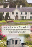 More Precious Than Gold: My enduring connection with John McShain--the Man Who Built Washington-9781800747494