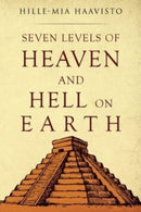 Seven Levels of Heaven and Hell on Earth-9781800748217
