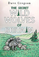 The Secret Wild Wolves of Britain-9781800748392