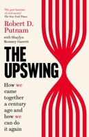 The Upswing : How We Came Together a Century Ago and How We Can Do It Again-9781800750371
