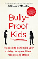 Bully-Proof Kids : Practical Tools to Help Your Child to Grow Up Confident, Resilient and Strong-9781800750616