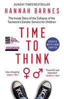 Time to Think : The Inside Story of the Collapse of the Tavistock's Gender Service for Children-9781800751132