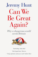 Can We be Great Again? : Why a Dangerous World Needs Britain-9781800751217
