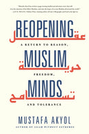 Reopening Muslim Minds : A Return to Reason, Freedom, and Tolerance-9781800751736